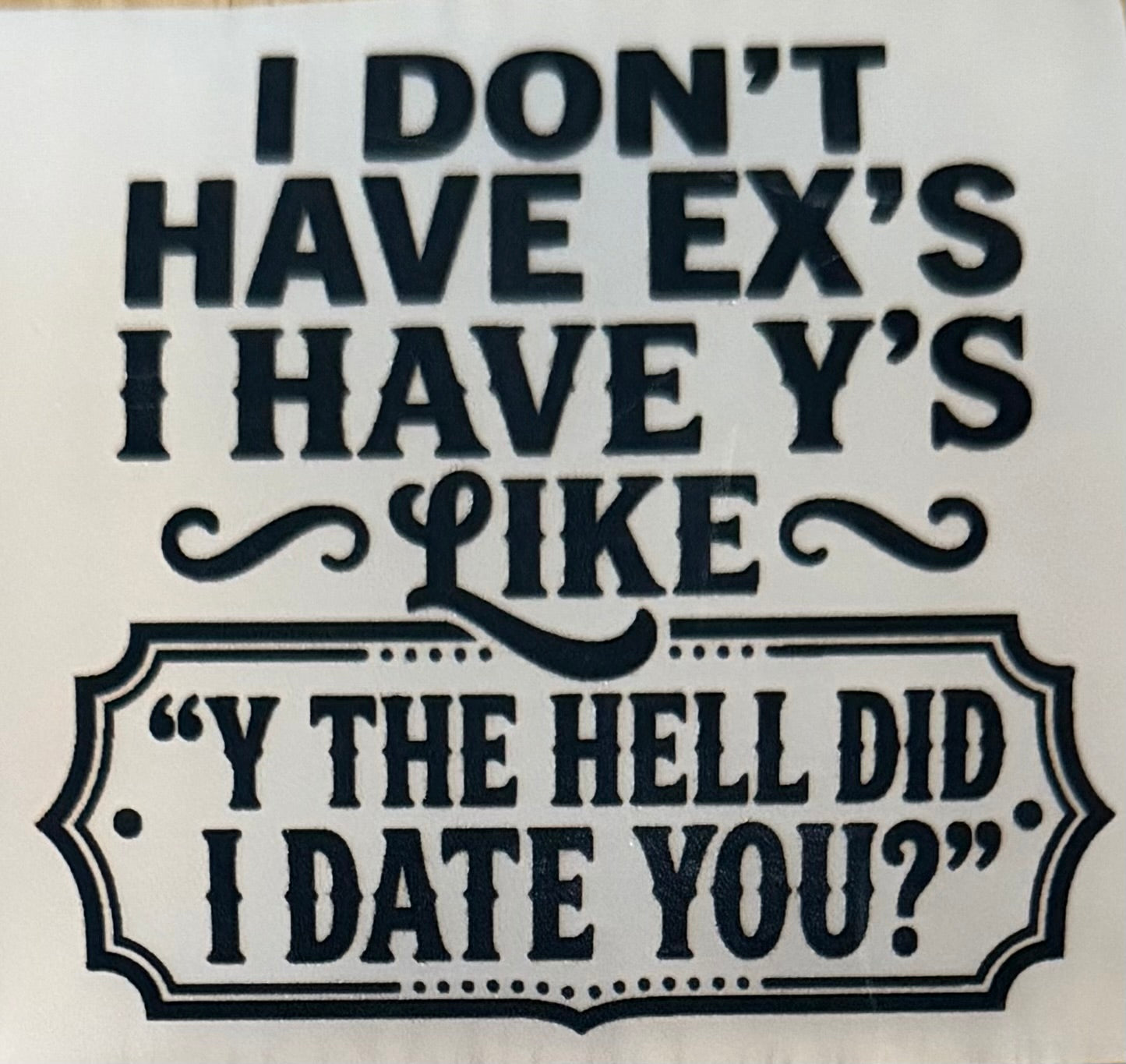 "I Don't Have Exes, I Have Y's" Trucker Hats