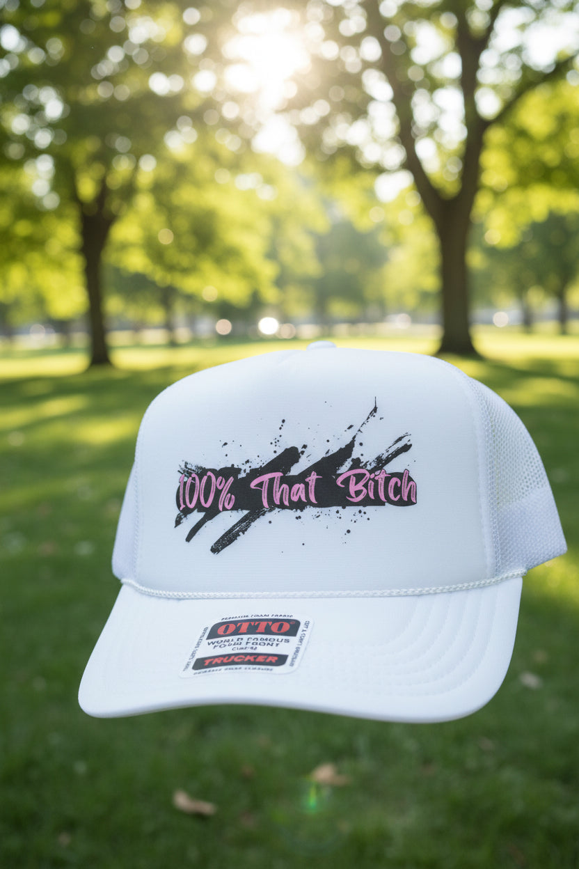 100% That B*tch Trucker Hat