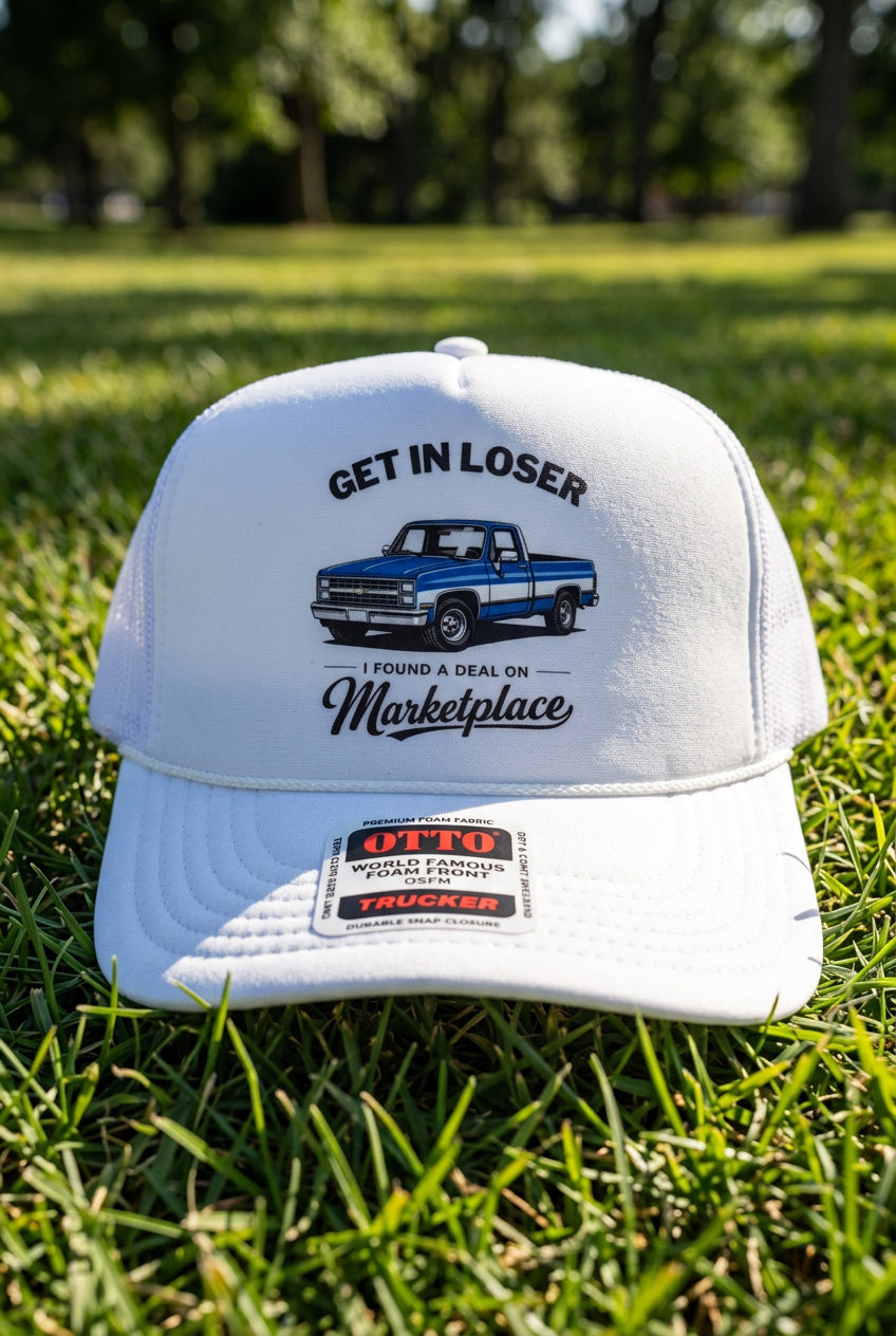 Get In Loser I Found A Deal On Marketplace Trucker Hat