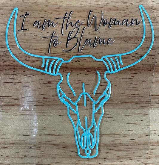 UV Decal - I am the Woman to Blame