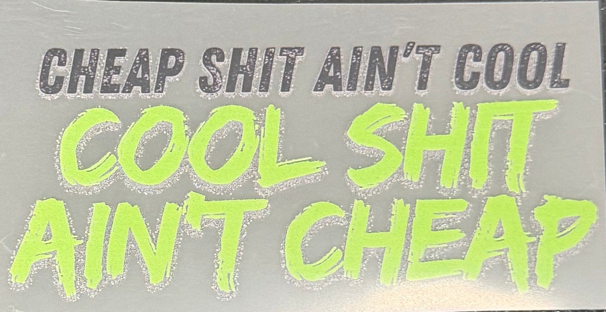 Cheap Shit Ain’t Cool, Cool Shit Ain’t Cheap Trucker Hat