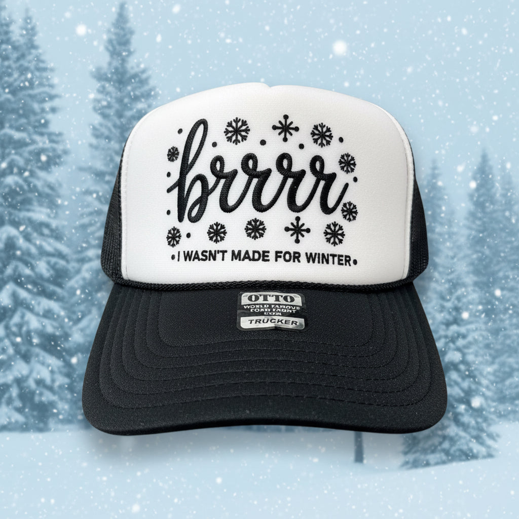 BRRRR I Wasn't Made for Winter Trucker Hat