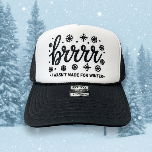 BRRRR I Wasn't Made for Winter Trucker Hat