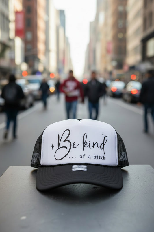 Be Kind of a B*tch Trucker Hats