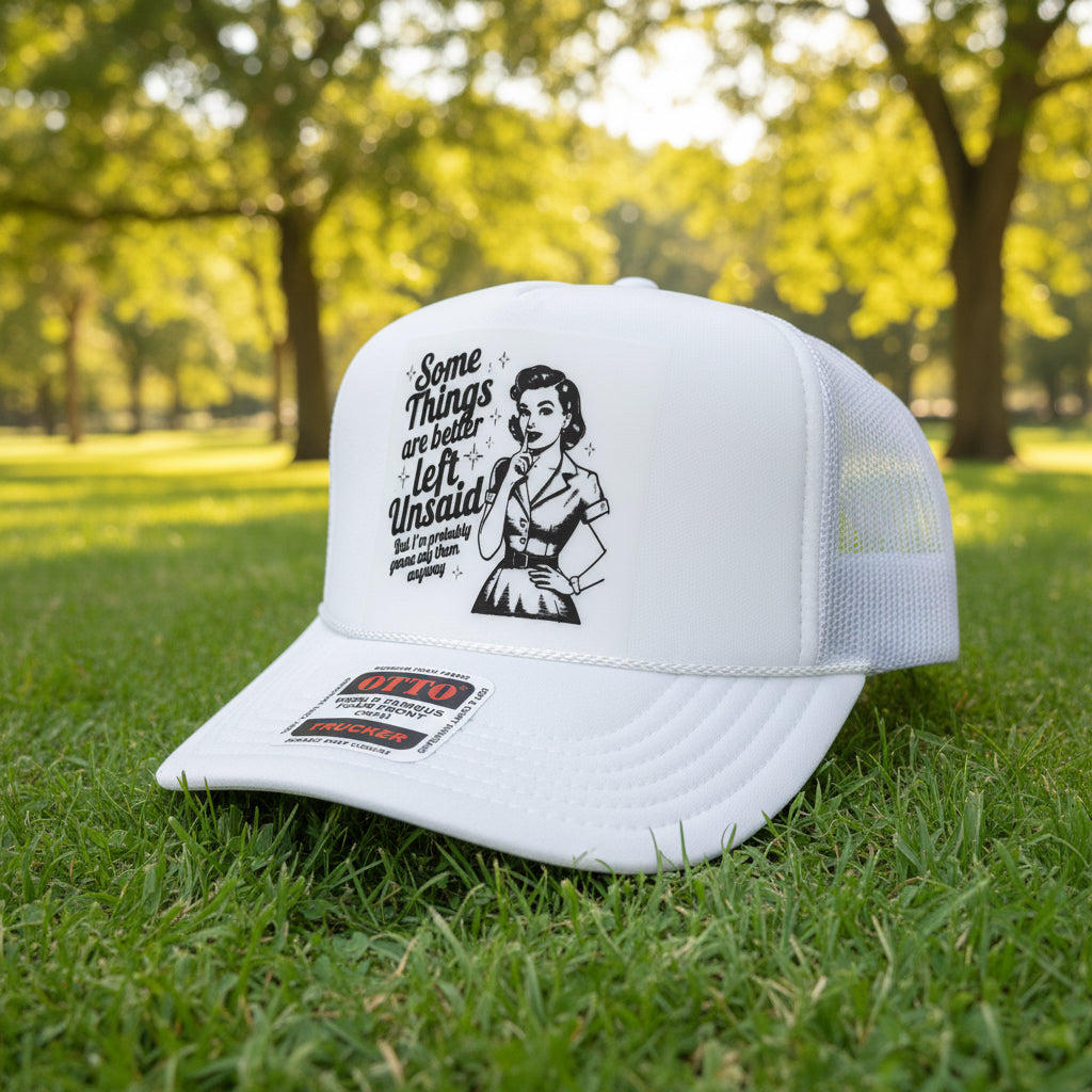 Some Things Are Better Left Unsaid Trucker Hat