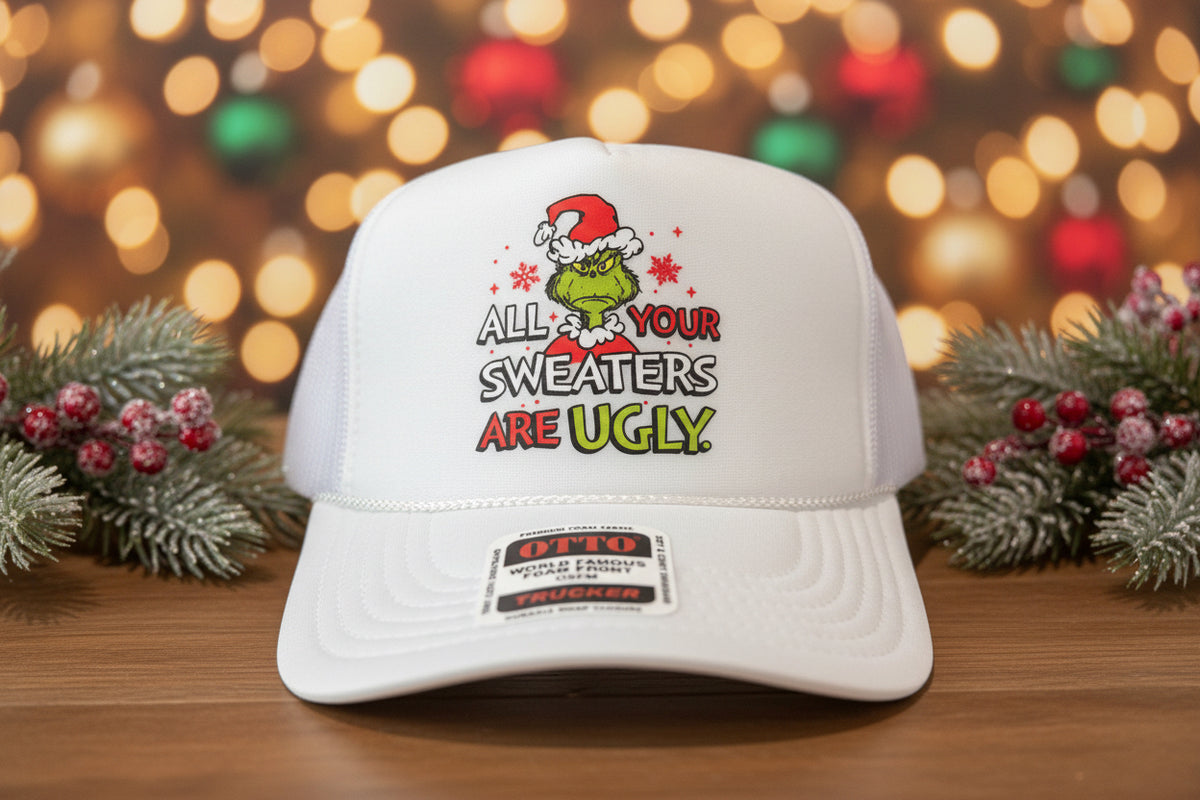 Grinch All Your Sweaters Are Ugly Trucker Hat