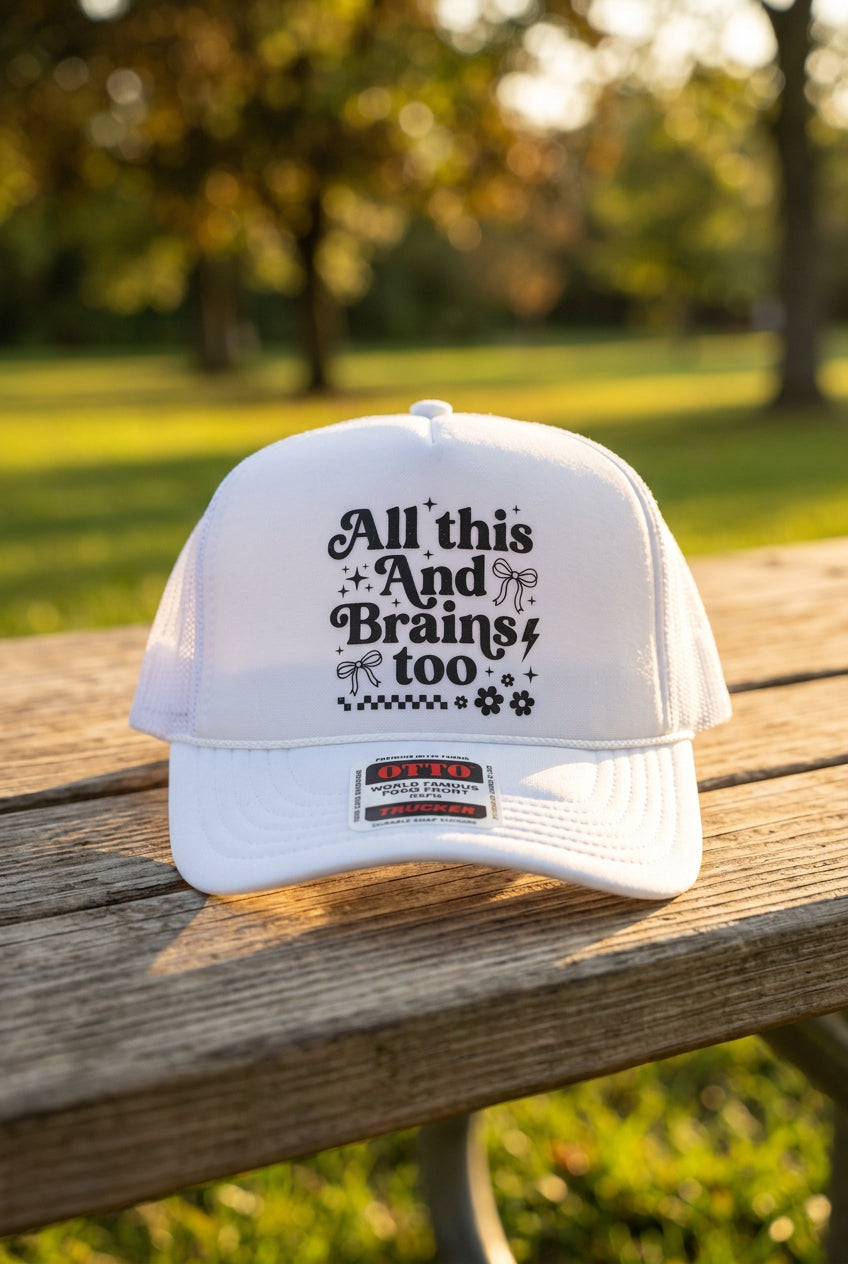 All This and Brains Too Trucker Hat