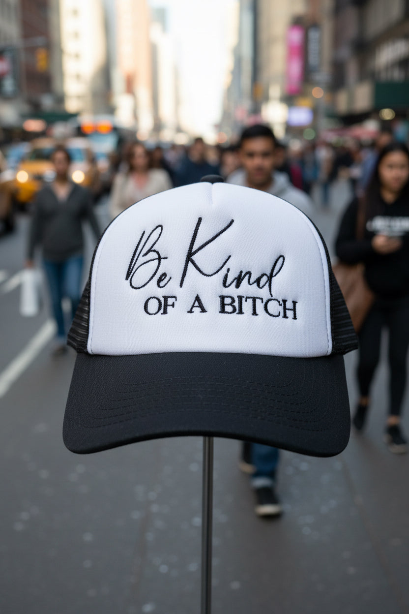 Be Kind of a B*tch Trucker Hats