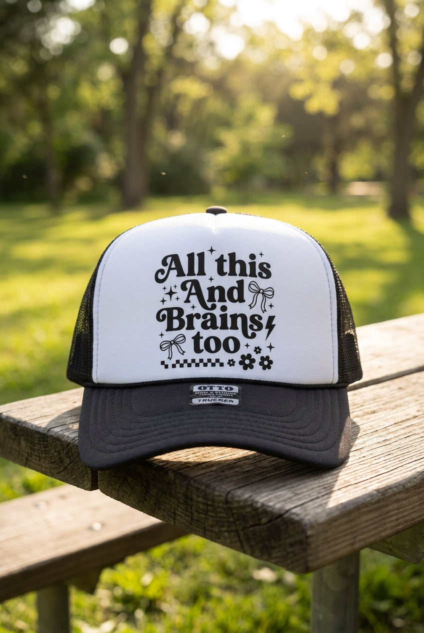 All This and Brains Too Trucker Hat