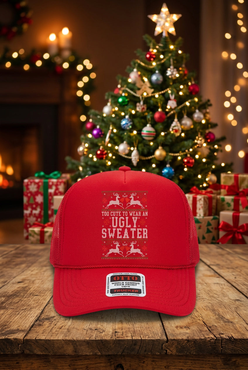 Too Cute To Wear An Ugly Sweater Trucker Hat