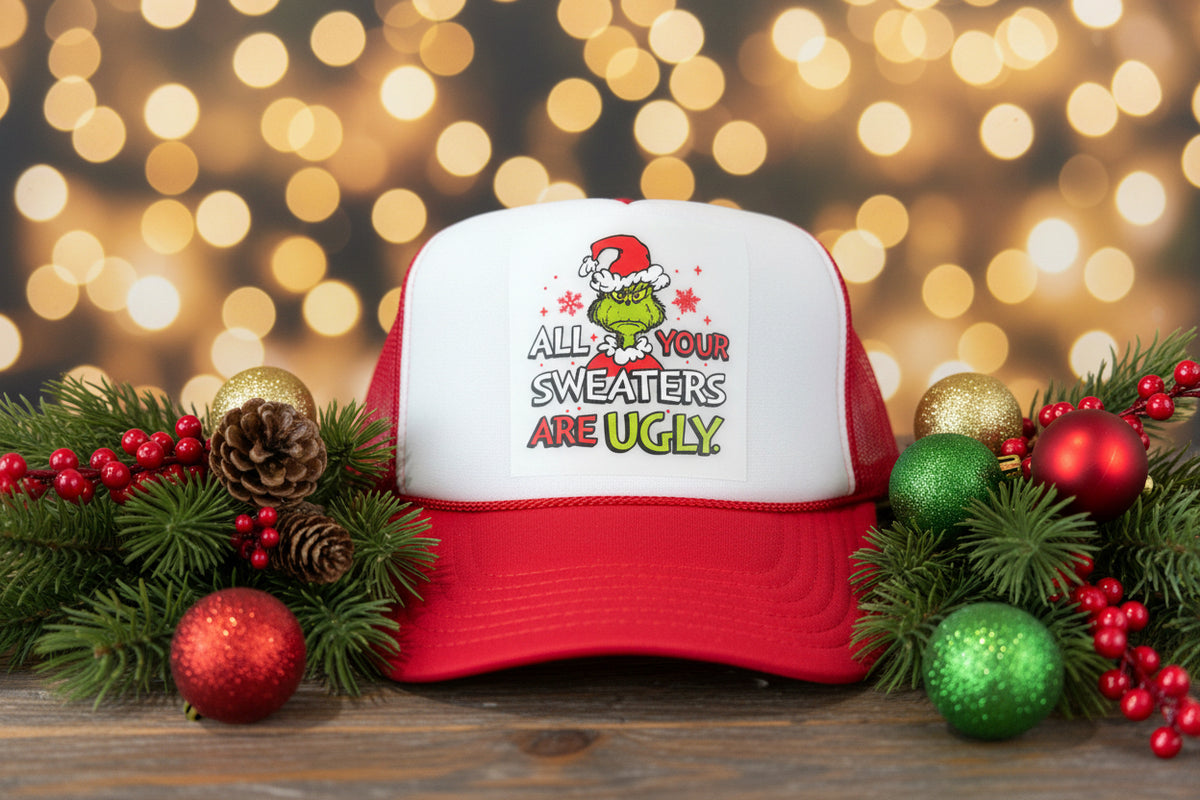 Grinch All Your Sweaters Are Ugly Trucker Hat