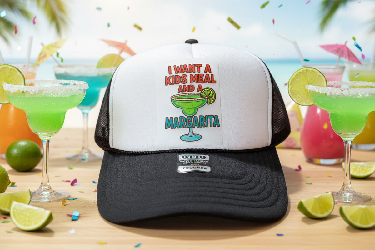 I Want a Kids Meal and a Margarita Trucker Hat