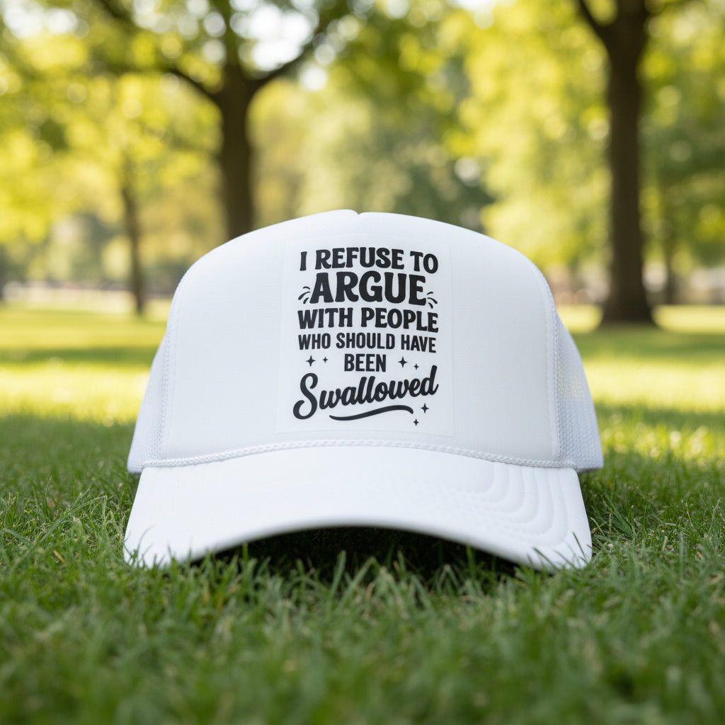I Refuse to Argue Trucker Hat