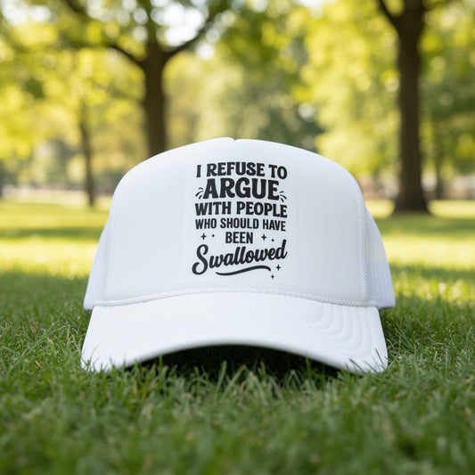 I Refuse to Argue Trucker Hat