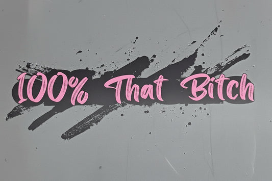 100% That B*tch Trucker Hat