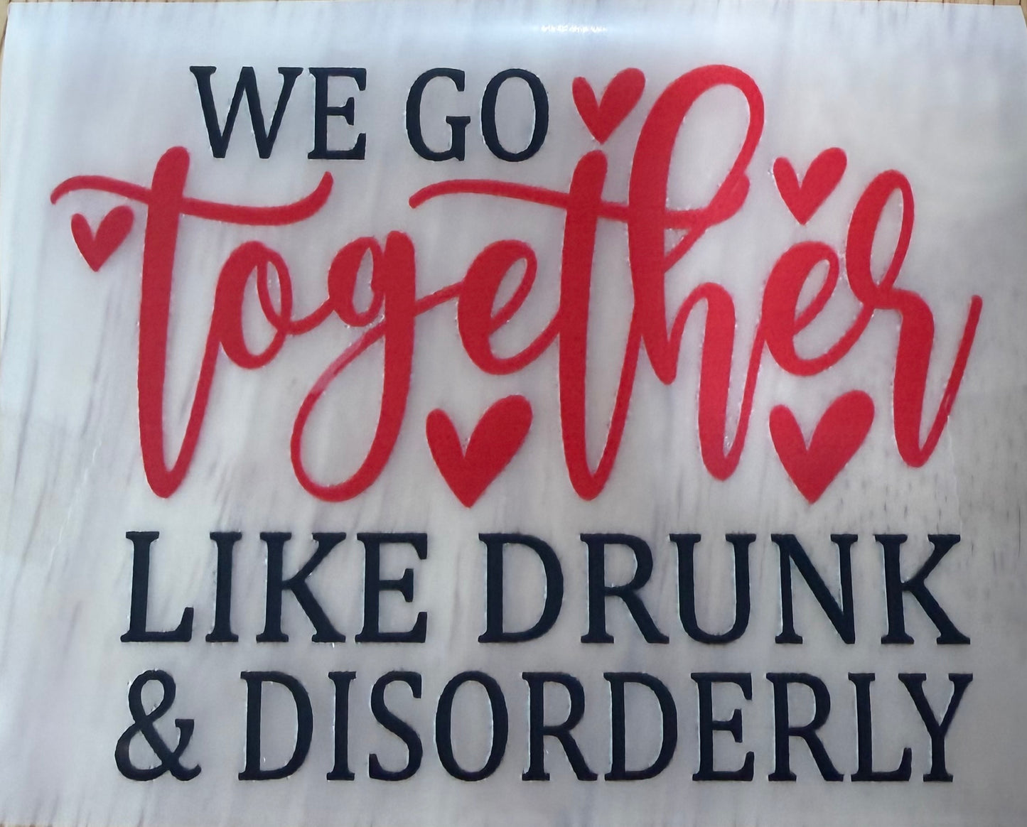 We Go Together Like Drunk & Disorderly Trucker Hats