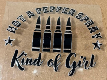 UV Decal - Not a Pepper Spray Kind of Girl